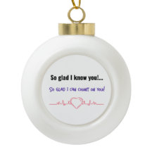 So glad I know you!... So glad I can count on you!