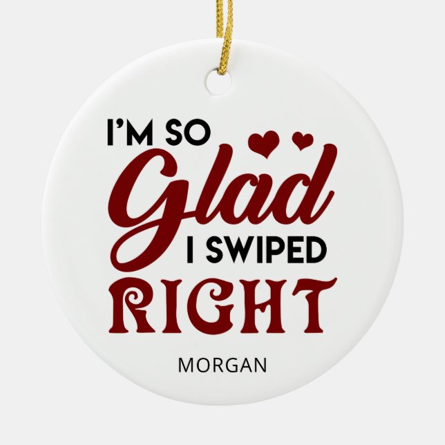 So Glad I Swiped Right Valentine's Personalized Ceramic Ornament (Front)