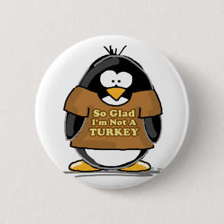So glad I'm not a Turkey Penguin 2 Inch Round Button