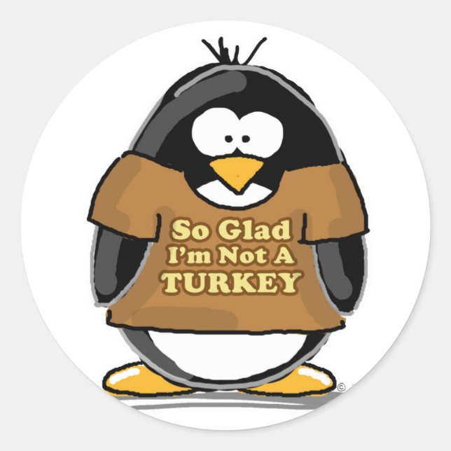 So glad I'm not a Turkey Penguin Classic Round Sticker (Front)