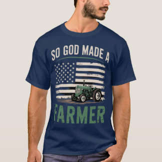So God Made A Farmer, Farming Farmer - design T-Shirt