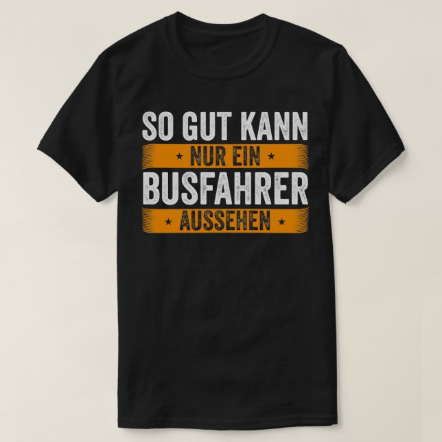 So Good Can Only One Bus Driver Look Look Gift T-Shirt (Design Front)