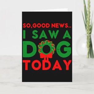 So Good News I Saw A Dog Today Christmas Elf Xmas Card