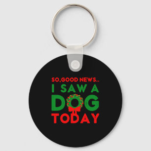 So Good News I Saw A Dog Today Christmas Elf Xmas Keychain