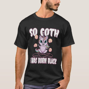 So Goth I Was Born Black Satanic Satanism Pentagra T-Shirt