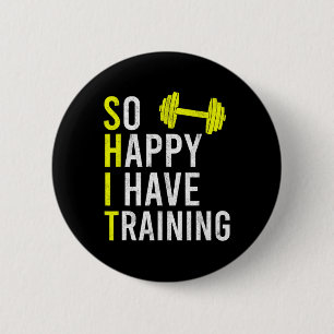 So Happy I Have Training Bodybuilding Gym Weightli 2 Inch Round Button
