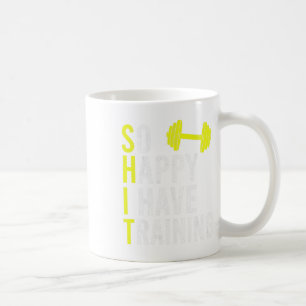 So Happy I Have Training Bodybuilding Gym Weightli Coffee Mug