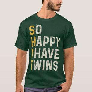 So Happy I Have Twins Funny Mom Dad Parent Saying T-Shirt