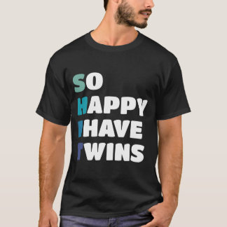 So Happy I Have Twins Funny Parent Mom Dad Mom Of T-Shirt