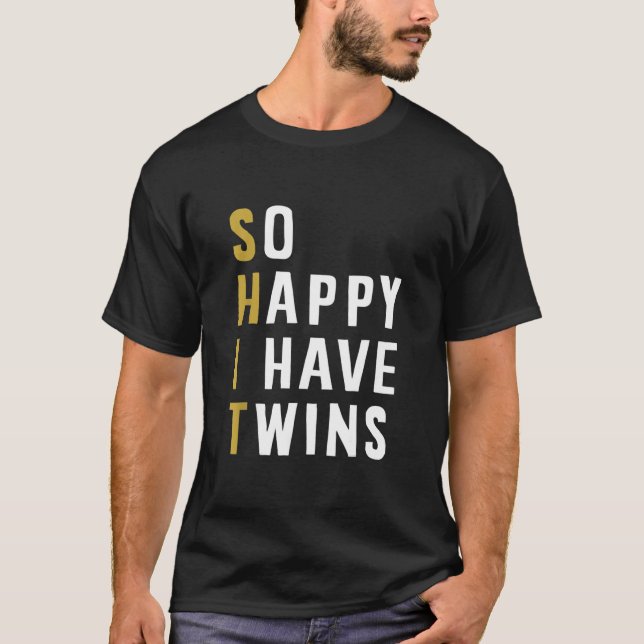 So Happy I Have Twins Funny Parent Mom Dad Saying T-Shirt (Front)
