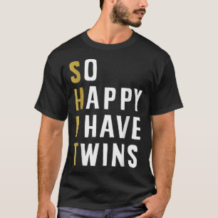 So Happy I Have Twins Funny Parent Mom Dad Saying T-Shirt