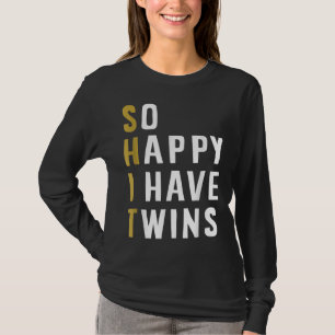 So Happy I Have Twins Funny Parent Mom Dad Saying T-Shirt