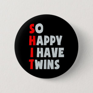 So Happy I Have Twins Funny Parent Twin Mom Dad Mo 2 Inch Round Button