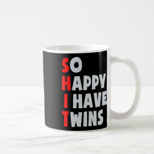 So Happy I Have Twins Funny Parent Twin Mom Dad Mo Coffee Mug