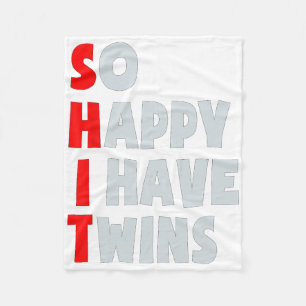 So Happy I Have Twins Funny Parent Twin Mom Dad Mo Fleece Blanket