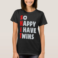 So Happy I Have Twins Funny Parent Twin Mom Dad Mo