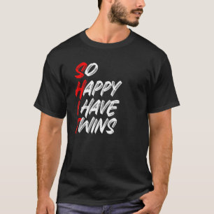 So Happy I Have Twins Mom Dad Parent Saying Sloga T-Shirt