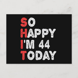 So happy I'm 44th Today Funny Birthday Gift Idea Postcard