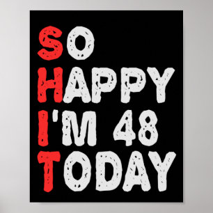 So happy I'm 48th Today Funny Birthday Gift Idea Poster