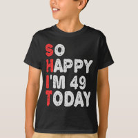 So happy I'm 49th Today Funny Birthday Gift Idea