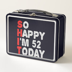 So happy I'm 52nd Today Funny Birthday Gift Idea Metal Lunch Box