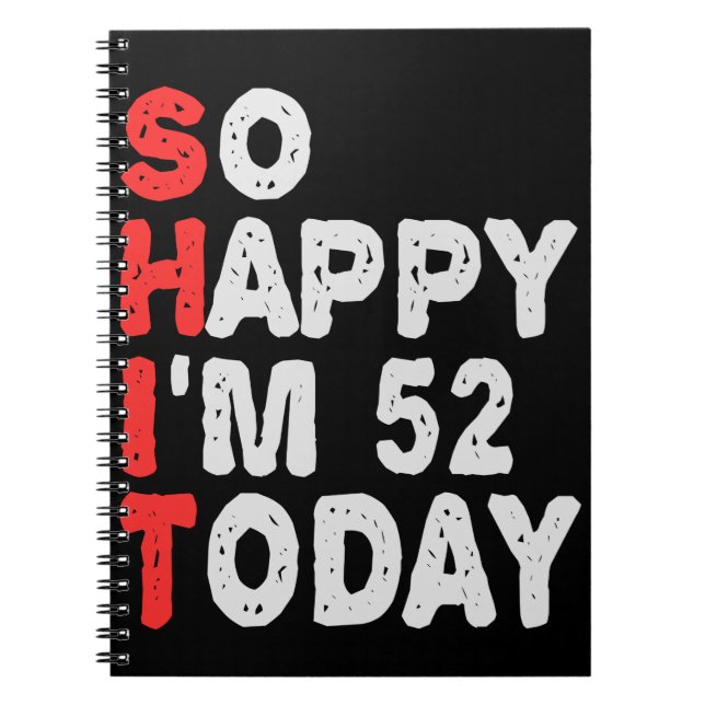 So happy I'm 52nd Today Funny Birthday Gift Idea Notebook (Front)
