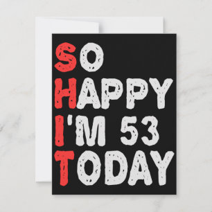So happy I'm 53rd Today Funny Birthday Gift Idea Card