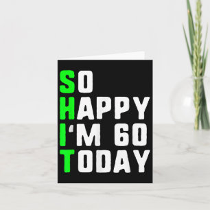 So Happy Im 60 Today 60th Birthday Years Old Funny Card