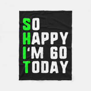 So Happy Im 60 Today 60th Birthday Years Old Funny Fleece Blanket