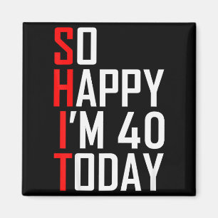 So Happy I'm Forty Gag 40 Year Old Funny 40th Birt Magnet
