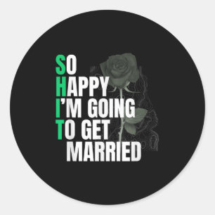 So Happy Im Going To Get Married Bride To Be Groom Classic Round Sticker