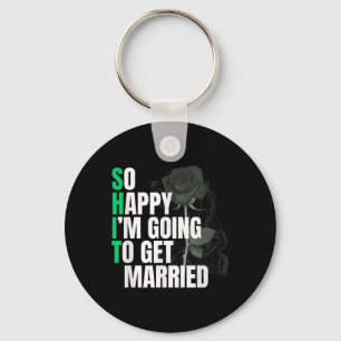 So Happy Im Going To Get Married Bride To Be Groom Keychain
