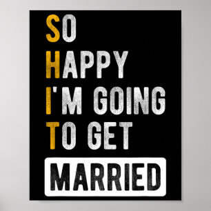 So Happy I'm Going To Get Married - Jga Bachelor P Poster