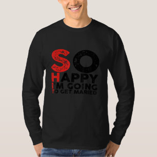 So Happy I'm Going To Get Married  Jga Bachelor Pa T-Shirt