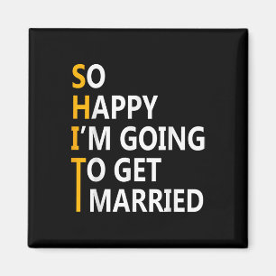 So Happy Im Going To Get To Married Wedding Party  Magnet