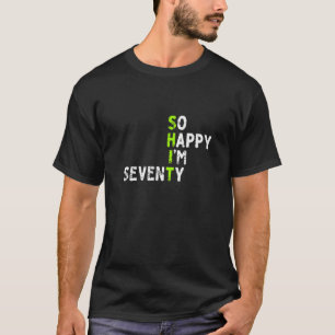 So Happy I'm Seventy 1950 Sarcastic Funny 70th Bir T-Shirt