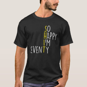 So Happy Im Seventy Funny 70th Birthday 70 Years T-Shirt