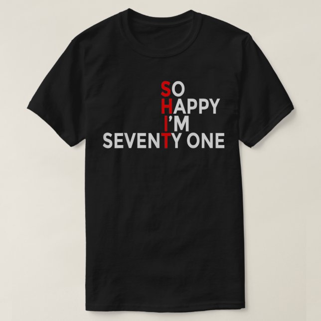 So Happy I'm Seventy One 71 Years Old 71th Birthda T-Shirt (Design Front)