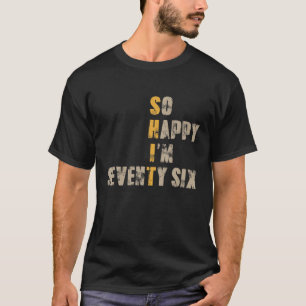 So Happy I'm Seventy Six 76 Year Old Funny 76Th Bi T-Shirt