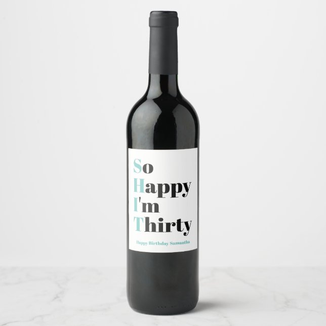 So Happy I'm Thirty 30th Birthday Party Wine Label (Front)