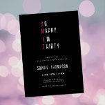 So Happy Im Thirty Funny Black 30th Birthday Party Invitation<br><div class="desc">A simple,  modern,  elegant and fun 30th birthday party invitation template featuring a trendy,  fun heading: "So Happy I'm Thirty" that spells a not so elegant word...  in pink,  bold typography. A chic,  funny,  humourous and fun design for a woman on her thirtieth birthday!</div>