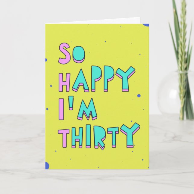 So happy I'm thirty, read between the lines Card (Front)