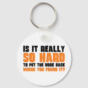 So Hard To Put The Book Back Where You Found It Keychain
