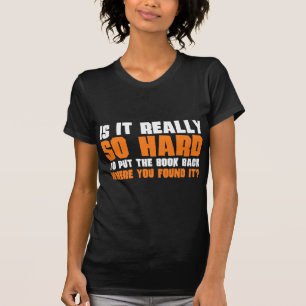 So Hard To Put The Book Back Where You Found It T-Shirt