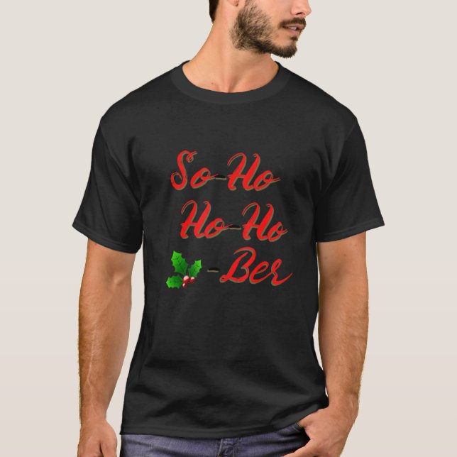 So Ho Ho Ho Ber T-Shirt (Front)