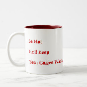 So Hot He'll Keep Your Coffee Warm Two-Tone Coffee Mug