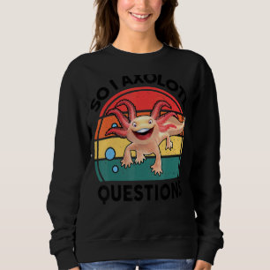 So I Axolotl Questions Amphibian Stuffed Animal Cu Sweatshirt