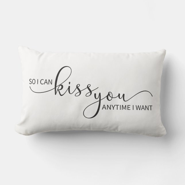 So I Can Kiss You Anytime I Want Lumbar Pillow (Front)