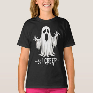 So I Creep Halloween Boo Ghost Funny Creep Yeaaa   T-Shirt