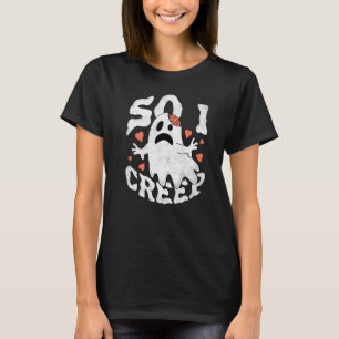 So I Creep Halloween Zombie Ghost 2 T-Shirt